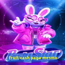 fruit cash paga mesmo